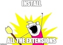 Install all the Extensions meme